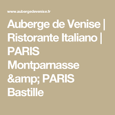 Auberge De Venise Ristorante Italiano Paris Montparnasse Amp Paris Bastille Bastille Paris Montparnasse Paris Arrondissement