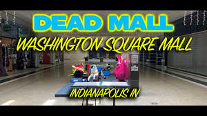 Check spelling or type a new query. Dead Mall Washington Square Mall Indianapolis In Youtube