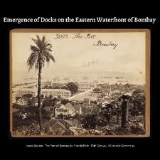 The Need for Docks in Bombay in the ...