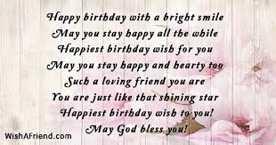 Birthdays come around every year, but friends like you only come once in a lifetime. Happy Birthday With A Bright Smile Friends Birthday Quote