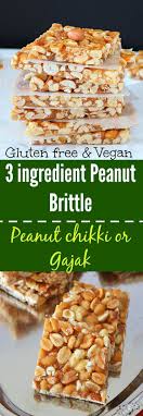Nutty And Crunchy Peanut Brittle Also Referred To As Peanut Chikki Or Gajak Is Ideal As A Snack And A Must Have D Healthy Vegan Snacks Brittle Recipes Recipes
