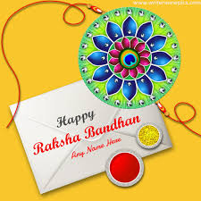 My darling brother, i know i fight with you a lot, but today, at an auspicious occasion of raksha bandhan, i just want to tell you that you are my world, and being your sister is an honor to me. Write A Name On Happy Rakhi Wishes Card For Brother