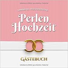 Es gibt ein paar regeln, die man beachten kann, damit dein geschenk perfekt wird. Unser 30 Hochzeitstag Perlen Hochzeit Gastebuch Dekoration Zur Feier Der Perlenhochzeit 30 Jahre Deko Buch Mit Schoner Einleitung Fur Gluckwunsche Und Fotos Der Gaste Notes Better 9781693684630 Books Amazon Ca