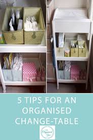 5 Tips For An Organised Change Table Blog Home Organisation The Organised You Nursery Changing Table Storage Nursery Changing Table Changing Table Storage