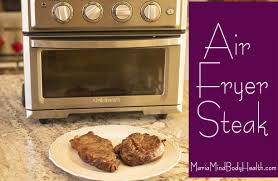 Air Fryer Steak Maria Mind Body Health Recipe Air Fryer Steak Air Fryer Healthy Maria Mind Body Health