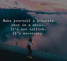 Make Yourself A Priority Once In A While Pictures Photos And Images For Facebook Tumblr Pinterest And Twitter