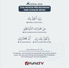 (dari segala kejahatan dan dihalangi dari melakukan kejahatan). Ensiklopedia Islam Doa Mohon Perlindungan Dari Godaan Setan