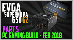 Jun 23, 2021 · deal: Pc Gaming Build Feb 2018 Evga Supernova 650g2 650w Psu Install Part 5 Youtube