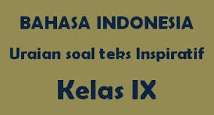 Rpp fungsi teks cerita inspiratif bertujuan 1. Soal Uraian Teks Inspiratif Bahasa Indonesia Ruangbelajarlc