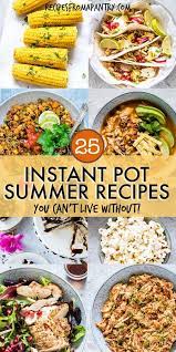 This Collection Of 25 Instant Pot Summer Recipes Is Chock Full Of Easy No Fuss And Totally Instant Pot Dinner Recipes Easy Instant Pot Recipes Summer Recipes