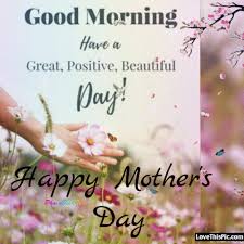 Lets light the candles and cut the cake and celebrate your special day with great joy. Good Morning Happy Mothers Day Have A Great Day Pictures Photos And Images For Facebook Happy Mothers Day Pictures Happy Mothers Day Happy Mother Day Quotes