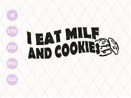 I Eat Milf and Cookies SVG Cut File MILF & Cookies Svg I - Etsy