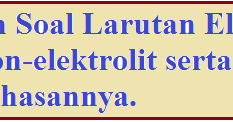Check spelling or type a new query. Contoh Soal Larutan Elektrolit Dan Non Elektrolit Serta Pembahasannya