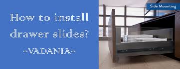 The slides are not attached to the sides of the cabinet as many side mount slides are installed. How To Install Drawer Slides Step By Step With Photos Vadania Official Online Store
