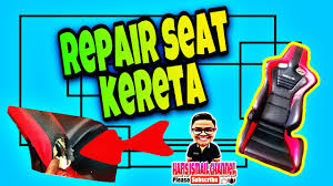 Monday, july 26, 2021 add comment edit. Repair Seat Kereta Youtube