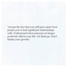 Accept The Fact That You Will Grow Apart From People Growing Apart Growing Apart Quotes Sad Love Quotes Quotations