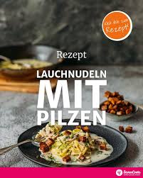 Low Carb Lauchnudeln Mit Pilz Rahm Sauce Sevencooks Rezept Rezepte Essen Tipps Pasta Rezepte Vegan