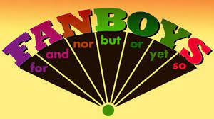 Fanboys is listed in the world's largest and most authoritative dictionary database of abbreviations and acronyms. Coordinating Conjunctions Essential Joining Words