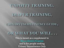 Ppt Unpotty Training Diaper Training Urinary