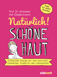 Naturlich Schone Haut Strahlend Gesund Mit Der Richtigen Ernahrung Kosmetik Und Lebensweise Tipps Fur Jeden Hauttyp Axt Gadermann Michaela 9783517097848 Amazon Com Books