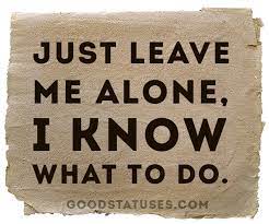 Let's be together is not a bad news. Leave Me Alone Quotes Images Good Statuses And Sayings