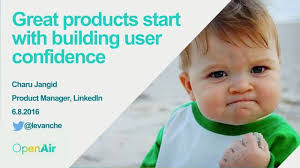 Great Products Start with User Confidence