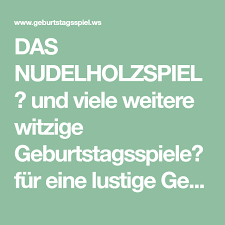 Das Nudelholzspiel Und Viele Weitere Witzige Geburtstagsspiele Fur Eine Lustige Geburtstagsfeier M Geburtstagsspiele Spiele Geburtstag 60 Geburtstag Spiele