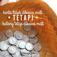 Ya benar hutang wajib dibayar, lalu bagaimana dengan kondisi seseorang yang lagi berhutang tapi sangat sulit untuk membayar. Wajib Bayar Hutang Walaupun Tuannya Sudah Mati Islam Itu Indah