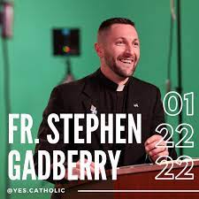 Fr. Stephen Gadberry — Yes Catholic