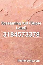 Screaming Kid Super Loud Roblox Id Roblox Music Codes Fnaf Song Songs Roblox
