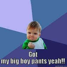 Big Boy Pants Quickmeme
