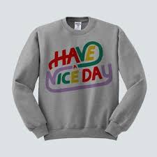 We have a variety of have a nice day sweatshirts & hoodies and hoodies to fit your fashion needs. Have A Nice Day Sweatshirt Trendy Graphic Crewneck Sweatshirt Femfetti