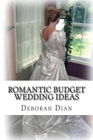 The menu is another area where you can save a few dollars when planning a wedding, but make sure to 5. Romantic Budget Wedding Ideas Where To Find Cheap Wedding Dresses Reception Venues And More Weddings Book 1 Kindle Edition By Dian Deborah Crafts Hobbies Home Kindle Ebooks Amazon Com