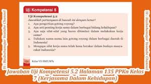 Biar saya bisa membantu anda langsung jawaban :d 2. Jawaban Uji Kompetensi 5 2 Halaman 135 Ppkn Kelas 7 Kerjasama Dalam Berbagai Bidang Kehidupan Youtube
