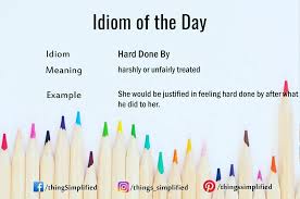 Idiom Of The Day Hard Done By Thingssimplified English Idiom Learning Wordoftheday Meaning Sentence Word In 2020 Learn English English Study English Idioms