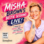 Misha Brown's Best Session: LIVE!