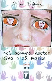 Ileana vulpescu, detalii despre ileana vulpescu. Ileana Vulpescu Noi Doamna Doctor Cand O Sa Murim Libraria Mihai Eminescu