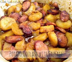 South Your Mouth Potato Goulash With Sausage Sausage Dishes Pork Recipes Sausage Recipes