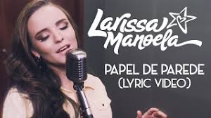Musica de larissa para baixar. Larissa Manoela Papel De Parede Lyric Video Youtube