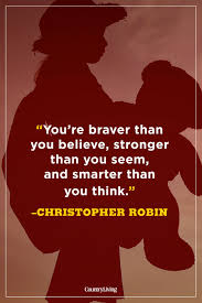 You're braver than you believe, stronger than you seem and smarter than you think. there's a lot of people out there that think they are not good enough, smart enough or even strong enough. Best Winnie The Pooh Quotes Winnie The Pooh Friendship And Love Quotes
