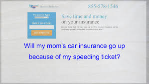 That equates to $290 more a year. Will My Mom S Car Insurance Go Up Because Of My Speeding Ticket Compare Quotes Company Quotes Life Insurance Policy