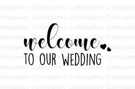 Welcome To Our Wedding Svg Graphic By Cutfilesgallery