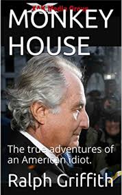 Monkey House Ralph Griffith and Bernie Madoff by Ralph Griffith