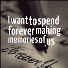 Quotes From Julie Holtzman I Want To Spend Forever Making Memories Of Us Inspirably Com Making Memories Quotes Memories Quotes Funny God Quotes