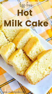 Egg Free Hot Milk Cake Recipe For Tea Time I Made My Cake Recipe In 2020 Hot Milk Cake Milk Cake Dessert Ingredients