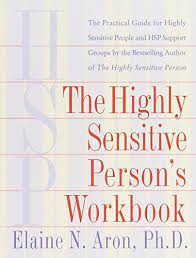 Aron's book on the topic ''the highly sensitive person'' (aron, 1996) has sold over 300,000 copies in 35 printings, including a number of. Download The Highly Sensitive Person S Workbook Fjyfgjxfx565fhm
