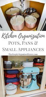 Kitchen Organization Organizing Pots Pans Small Appliances The Simply Organized Home Pan Storage Diy Kitchen Organization Kitchen Organization Diy