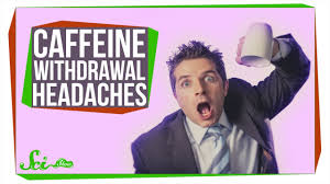 The intensity of coffee withdrawal will depend on how much coffee you've been consuming on a regular basis and how fit you generally are. Caffeine Withdrawal Causes Headache Side Effects Video