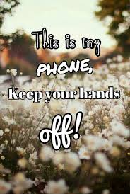 Get off my phone wallpaper. Wallpaper Keep Your Hands Off My Phone We Heart It Funny