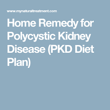 Home Remedy For Polycystic Kidney Disease Pkd Diet Plan